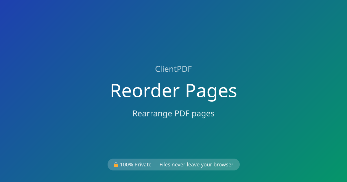 Reorder PDF Pages Online — Free & Private | ClientPDF